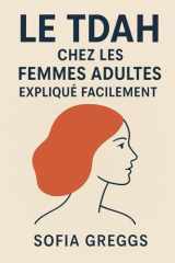 LE TDAH CHEZ LES FEMMES ADULTES EXPLIQUÉ FACILEMENT: Maîtrisez la fonction exécutive, arrêtez de masquer et organisez votre vie sans épuisement (French Edition) cover image