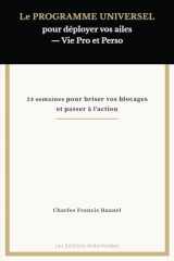 Le PROGRAMME UNIVERSEL pour déployer vos ailes — Vie Pro et Perso: 24 semaines pour briser vos blocages et passer à l’action (French Edition) cover image