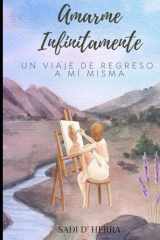 Amarme Infinitamente: Un viaje de regreso a mí misma (Spanish Edition) cover image