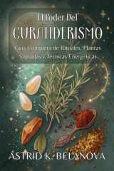 EL PODER DEL CURANDERISMO. Guía Completa de Rituales, Plantas Sagradas y Técnicas Energéticas - Medicina Tradicional Revelada: Plantas Sagradas, Rituales de Sanación y Técnicas de Diagnóstico cover image