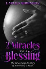 2 Miracles and a Blessing The Uncertain Journey of Becoming a Mom cover image