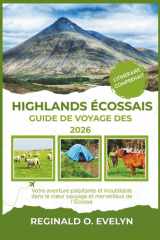 Guide de voyage des Highlands écossais 2026: Votre aventure palpitante et inoubliable dans le cœur sauvage et merveilleux de l'Écosse (French Edition) cover image