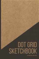 Dot Grid Sketch Book: Dotted Notebook Paper, Dot-Grid Journal, for Students, Artists and Teachers. cover image