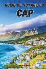 GUIDE DE VOYAGE DU CAP 2026: Votre guide complet des sites emblématiques, des lieux secrets et des meilleures escapades côtières (French Edition) cover image