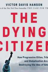 The Dying Citizen: How Progressive Elites, Tribalism, and Globalization Are Destroying the Idea of America cover image