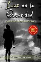 Luz en la Oscuridad: Historias de Resiliencia que Iluminan el Camino (Spanish Edition) cover image