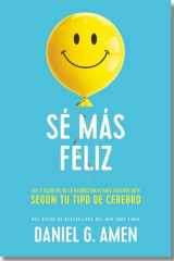 Sé Más Feliz (You Happier Spanish Edition) Los 7 Secretos de la Neurociencia Para Sentirte Bien Según Tu Tipo de Cerebro. cover image