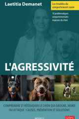 Les troubles du comportement canin - L'agressivité: Comprendre et rééduquer le chien qui grogne, mord ou attaque : causes, prévention et solutions (French Edition) cover image