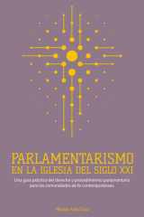 Parlamentarismo en la Iglesia del Siglo XXI: Una guía práctica del derecho y procedimiento parlamentario para las comunidades de fe contemporáneas (Spanish Edition) cover image