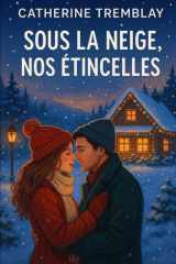 Sous la neige nos étincelles (French Edition) cover image