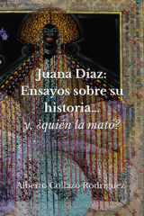 Juana Díaz - Ensayos sobre su historia...y, ¿quién la mató? cover image