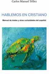 Hablemos en cristiano: Manual de dudas y otras curiosidades del Español (Spanish Edition) cover image