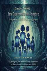 Les Guerriers de l'Ombre: Etre parents d'enfants neuro-atypiques (French Edition) cover image