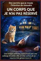 UN CORPS QUE JE N'AI PAS RÉSERVÉ: Une intrigue policière chaleureuse avec une auberge de petite ville, un chat curieux et un meurtre très gênant ... pas l'intention de résoudre) (French Edition) cover image
