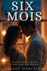 SIX MOIS: Une romance contemporaine intense entre une star du cinéma et une inconnue (French Edition) cover image