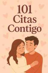 101 Citas Contigo: Libro de Actividades y Retos para Parejas | Ideas Creativas y Románticas para Fortalecer la Relación y Romper la Rutina (Spanish Edition) cover image