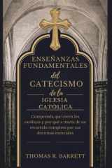 Enseñanzas fundamentales del Catecismo de la Iglesia Católica - Comprenda qué creen los católicos y por qué a través de un recorrido completo por sus doctrinas esenciales cover image