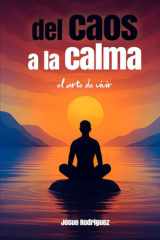 Del Caos a la Calma: El arte de vivir (Spanish Edition) cover image