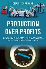 Production Over Profits Beginning a Road Map to a Successful Fixed Operations Department cover image