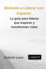 Atrévete a Liderar con Impacto: La guía para líderes que inspiran y transforman vidas (Spanish Edition) cover image