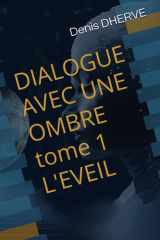 DIALOGUE AVEC UNE OMBRE TOME 1 L'EVEIL (French Edition) cover image