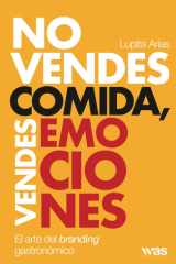 No vendes comida, vendes emociones: El arte del branding gastronómico (Spanish Edition) cover image