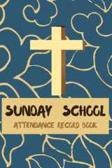 Sunday Attendance Record Book: Attendance Chart for Sunday Children Christian Classes cover image