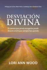 Desviación Divina - El Camino Que Jamás Escogerías Puede Llevarte a la Fe Que Siempre Has Querido cover image