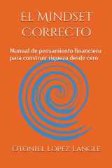 El Mindset Correcto: Manual de pensamiento financiero para construir riqueza desde cero (Spanish Edition) cover image