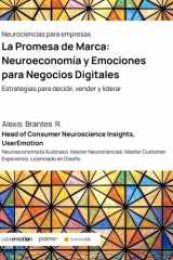 La Promesa de Marca: Neuroeconomía y Emociones para Negocios Digitales: Estrategias para decidir, vender y liderar (Neurociencias para empresas) (Spanish Edition) cover image