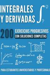 CÁLCULO ESENCIAL : Integrales y Derivadas: 200 Ejercicios Progresivos con Soluciones Completas para Dominar el Cálculo Universitario (Spanish Edition) cover image