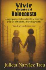 Vivir después del Holocausto: Una pequeña victoria frente al siniestro plan de extinguir a todo un pueblo (Spanish Edition) cover image