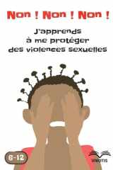 Non ! Non ! Non ! J’apprends à me protéger des violences sexuelles: Un outil essentiel pour aider les adultes à protéger les enfants (French Edition) cover image
