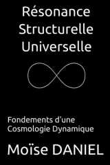 Résonance Structurelle Universelle: Fondements d’une Cosmologie Dynamique (Résonance Structurelle Universelle — La Trilogie) (French Edition) cover image
