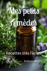 Mes petits remèdes: Recettes très faciles (French Edition) cover image
