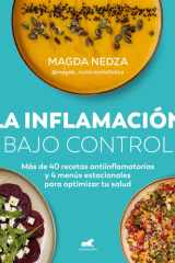 La Inflamación Bajo Control. Más de 40 Recetas Antiinflamatorias y 4 Menús Estacionales para Optimizar Tu Salud / Swelling under Control cover image