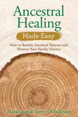 Ancestral Healing Made Easy How to Resolve Ancestral Patterns and Honour Your Family History cover image