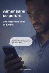 Aimer Sans Se Perdre: Une histoire de Koffi et d’Aïcha (French Edition) cover image