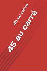 45 au carré (French Edition) cover image
