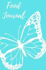 Food Journal For Women: Daily Food and Exercise Journal: LoseWeight Loss Keto Food Journal Trim Healthy Mama Plan Compatible: Food Journal Butterfly ... book for women - Goal Pages - Daily Food Log cover image