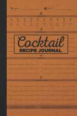 Blank Cocktail Recipe Journal: Cocktail Recipe Organizer - Blank Cocktail Recipe Book To Write In Your Own Recipes - Cocktail Recipe Journal - Bartender Gifts cover image