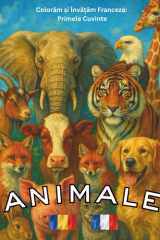 Animale: Colorăm și Învățăm Franceza: Primele Cuvinte (French Edition) cover image