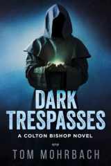 Dark Trespasses A Colton Bishop Novel cover image