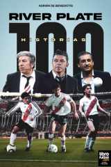 RIVER PLATE 100 HISTORIAS (Spanish Edition) cover image