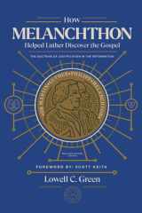 How Melanchthon Helped Luther Discover the Gospel The Doctrine of Justification in the Reformation cover image