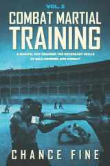 Combat Martial Training: A manual for training the necessary skills of self-defense and combat. (Combat Martial Arts) cover image