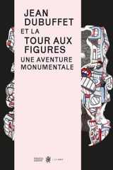 Jean Dubuffet et La Tour aux figures - Une aventure monumentale cover image