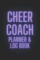 Bright Purple Cheer Coach Planner & Log Book: Keep on top of your team with this agenda. 120 pages filled with all the important info you need for a ... things you may not have even thought of yet. cover image