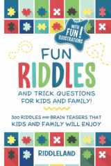 Fun Riddles & Trick Questions For Kids and Family: 300 Riddles and Brain Teasers That Kids and Family Will Enjoy - Ages 7-9 8-12 (Riddles for Kids) cover image