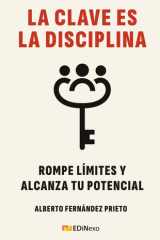La clave es la disciplina: Rompe límites y alcanza tu potencial (Spanish Edition) cover image